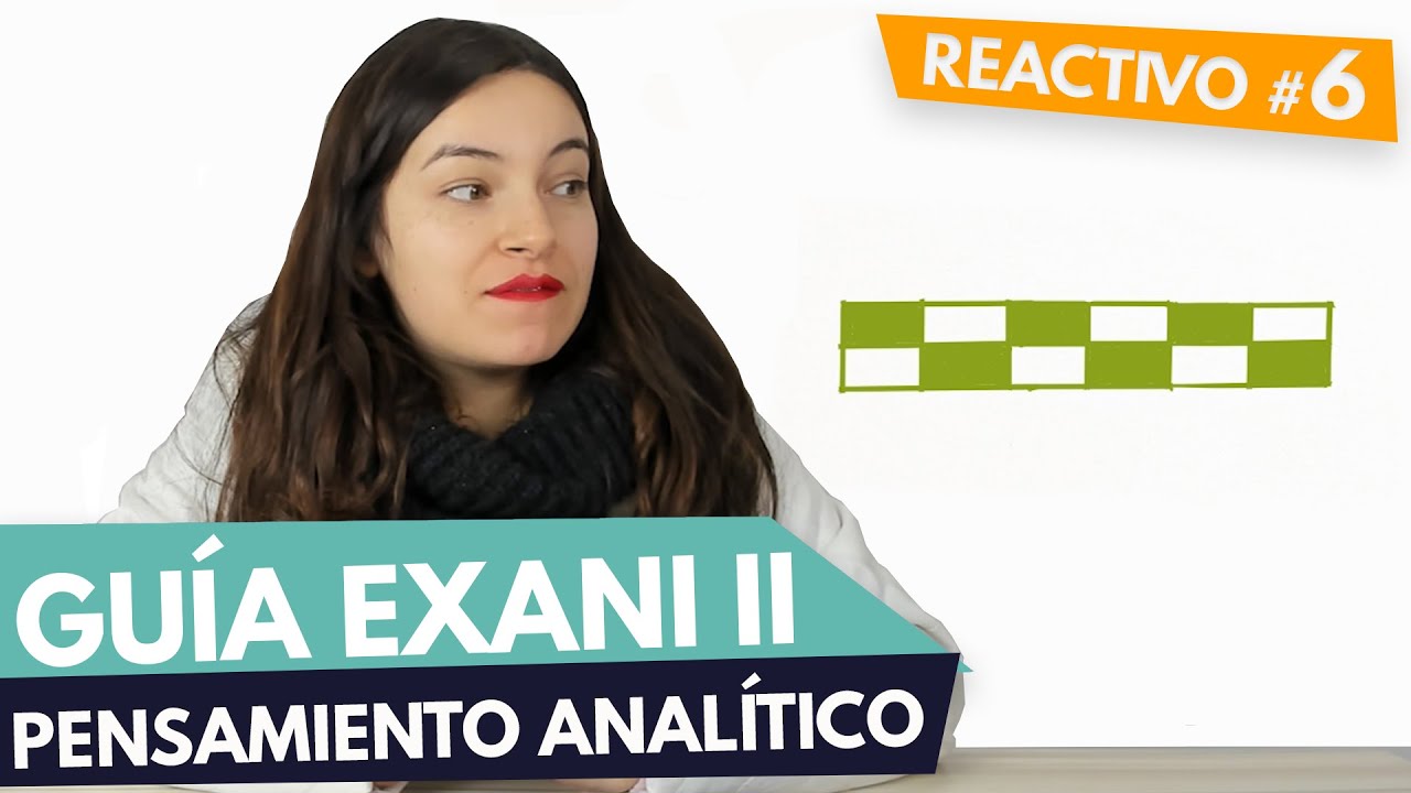 GUÍA EXANI II 🎓 Reactivo 06 | Pensamiento Analítico | UABC | UV | UAEMEX | UADY | UAEH