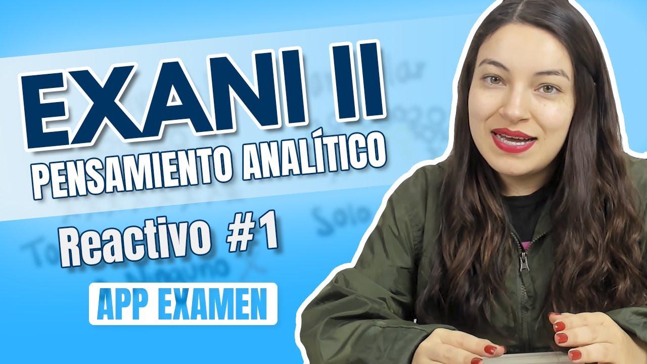 GUÍA EXANI II 🎓 Reactivo 01 | Pensamiento Analítico | UABC | UV | UAEMEX | UADY | UAEH