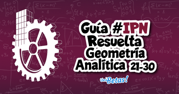 Guía IPN | Geometría Analítica | Reactivos Del 20 Al 30 Resueltos