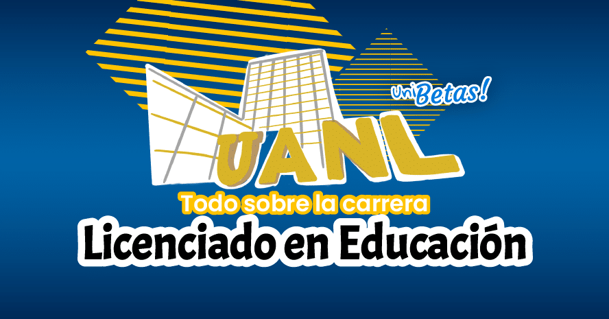 Estudiar Educación en la UANL | Requisitos, plan de estudio y materias