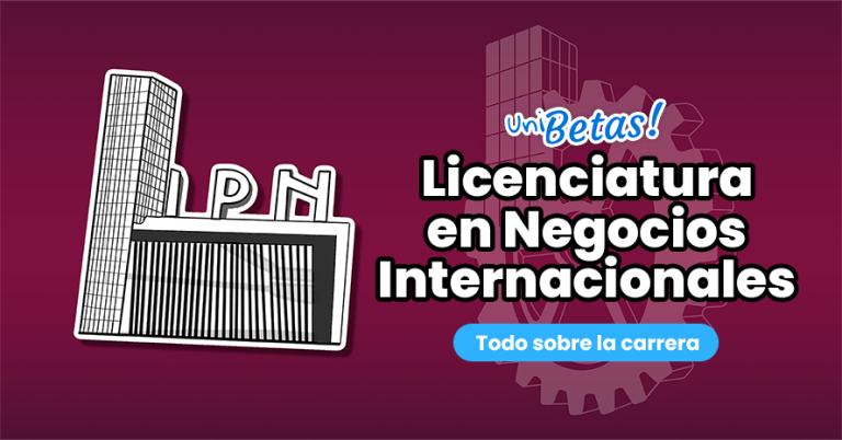 Todo sobre estudiar Negocios Internacionales IPN | Campus y más