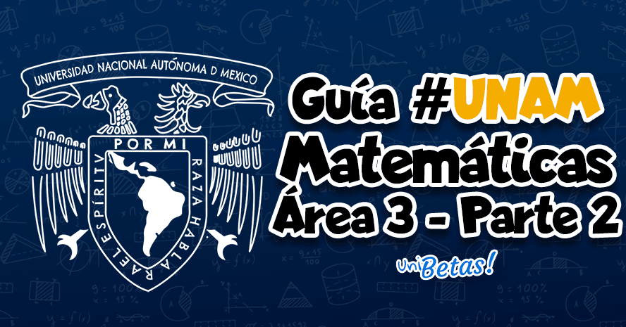 GUIA-UNAM-MATEMATICAS-AREA-3-2