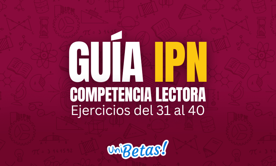 GUÍA ipn Competencia Lectora Ejercicios del 31 al 40