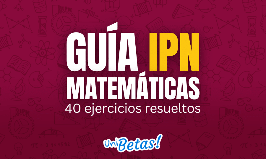 GUÍA ipn Matemáticas 40 ejercicios resueltos