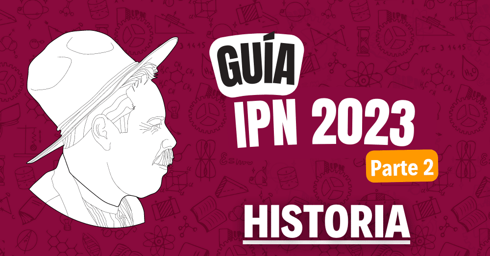 historia guia IPN guia 2023 parte 2 (1)
