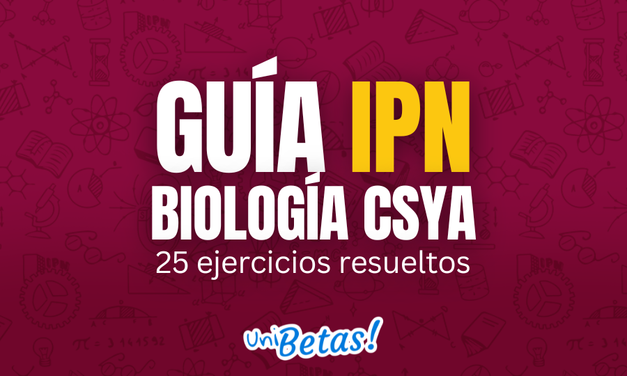 GUÍA ipn Biología CSyA 25 ejercicios resueltos