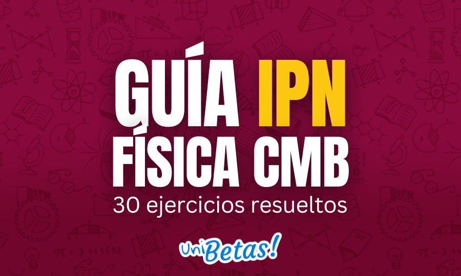 GUÍA ipn Física CMB 30 ejercicios resueltos