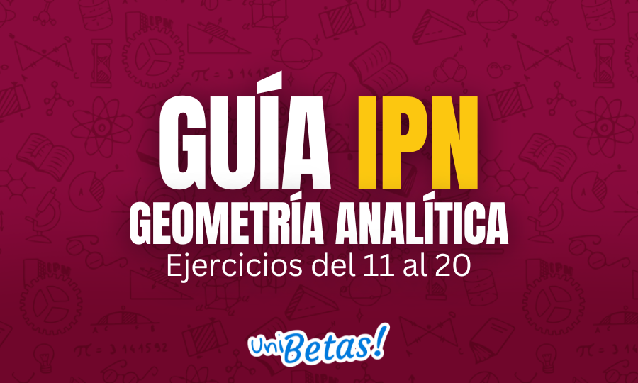 GUÍA ipn Geometría Analítica Ejercicios del 11 al 20