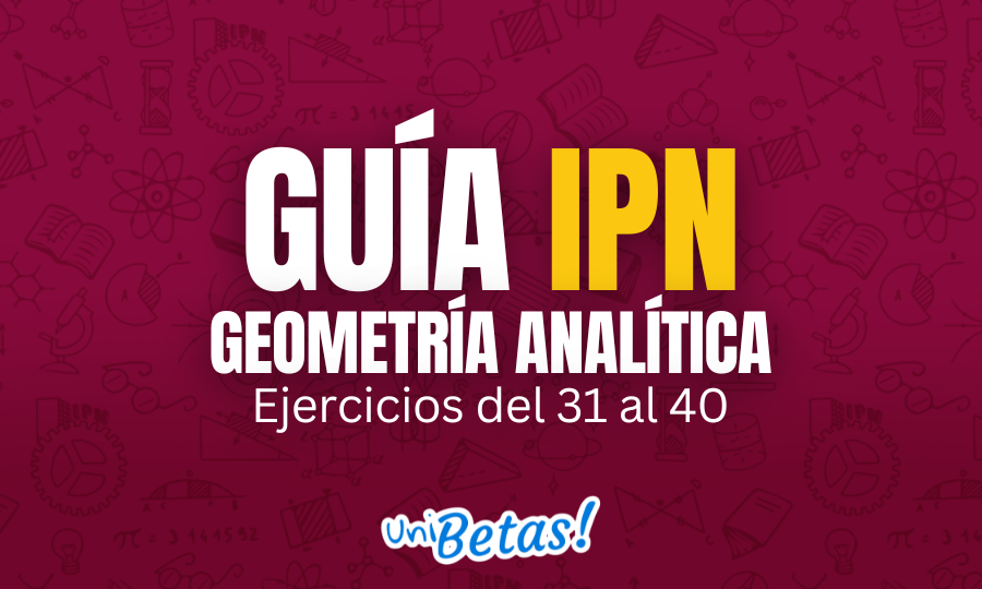 GUÍA ipn Geometría Analítica Ejercicios del 31 al 40