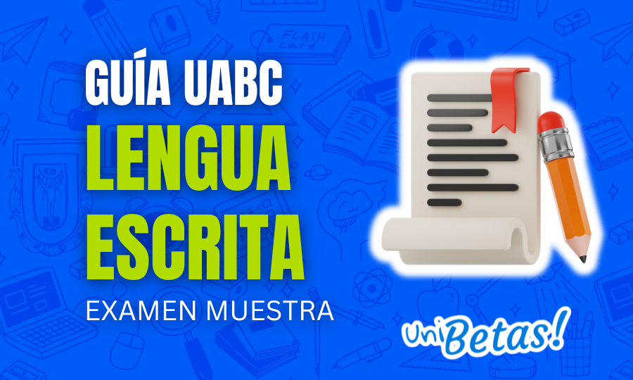 Guía ExIES de la UABC Examen muestra de Lengua Escrita