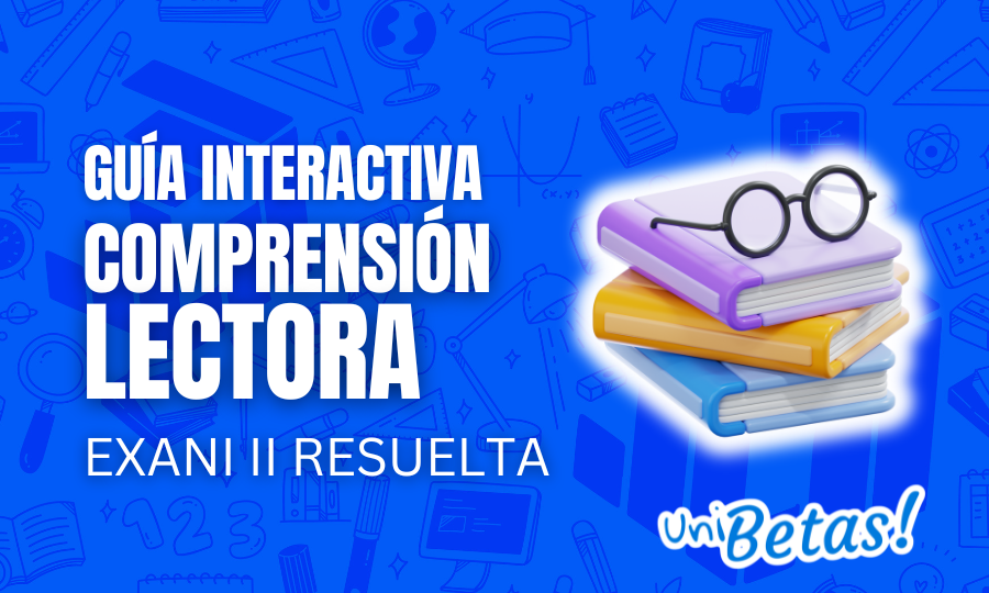 Guía interactiva EXANI II_ Comprensión Lectora resuelta parte 1