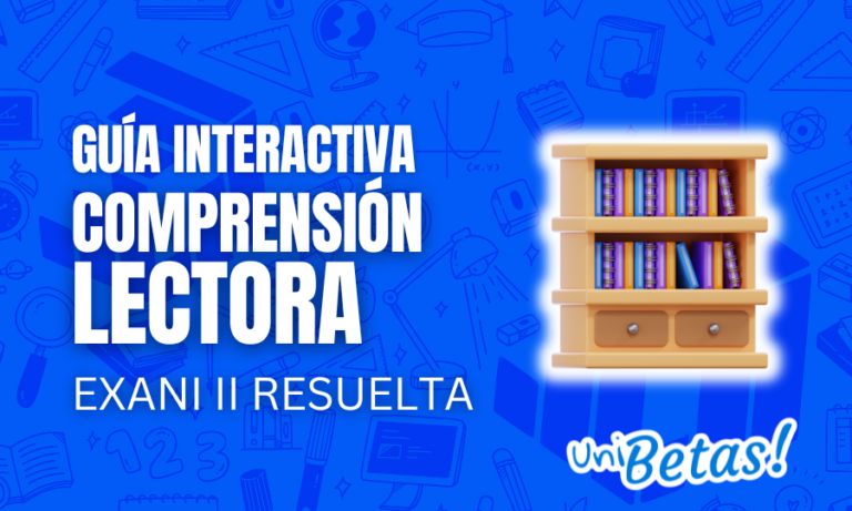Guía interactiva EXANI II: Comprensión Lectora – parte 2 resuelta