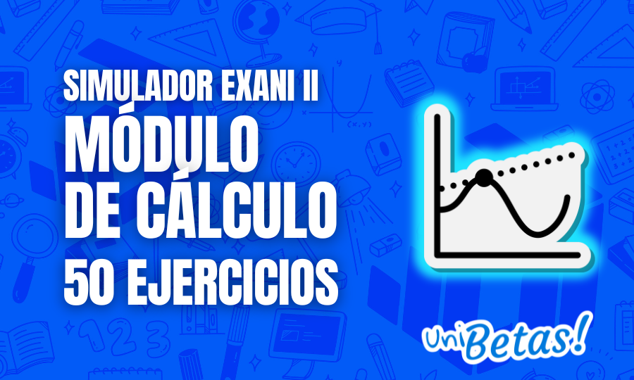 Examen simulacro Guía EXANI II Cálculo 50 reactivos explicados parte 3