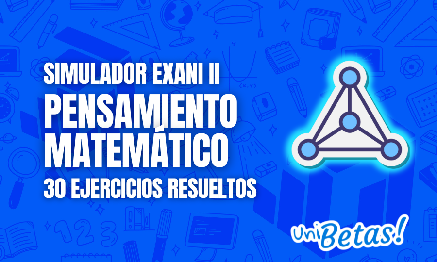 Examen Simulador EXANI II Pensamiento Matemático V.3 P.1