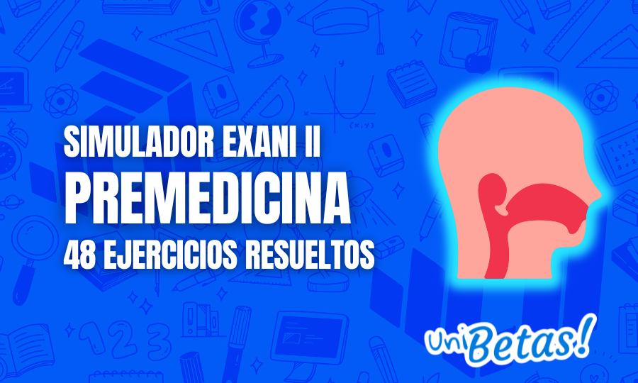 Examen simulador EXANI II Premedicina Versión II Parte 4