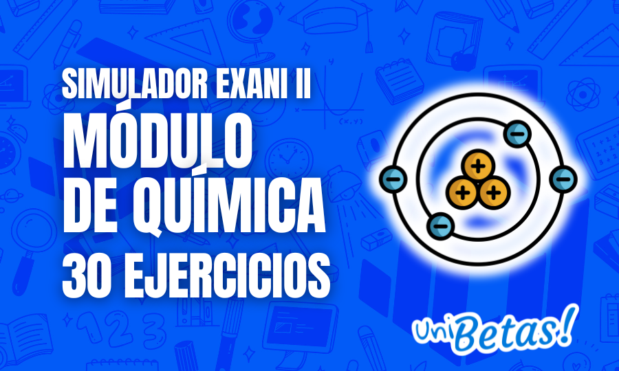 Examen simulador Exani II 30 Ejercicios del módulo de química P.3