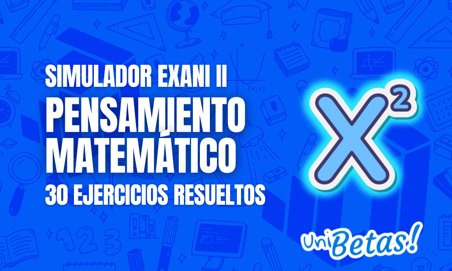 Examen simulador guía EXANI II Pensamiento Matemático V.2 3