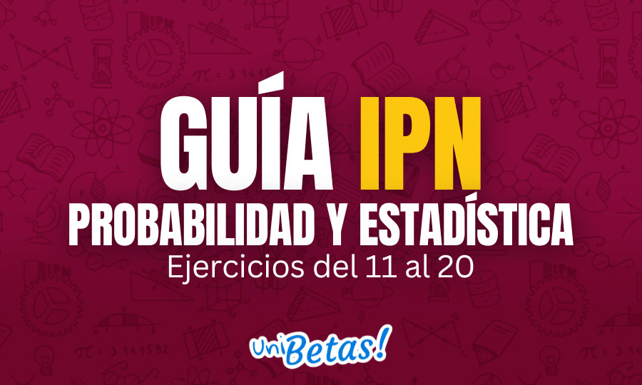 GUÍA ipn Probabilidad y Estadística Ejercicios del 31 al 40