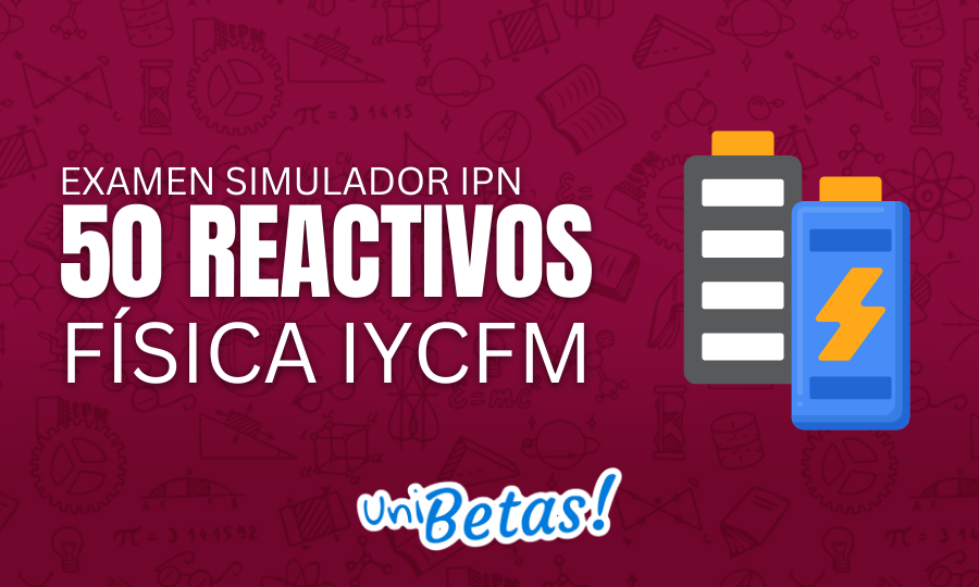 eXAMEN SIMULADOR ipn 50 reactivos Física IyCFM