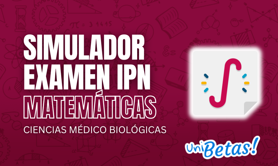 Examen Simulador IPN Matemáticas Ciencias Médico Biológicas