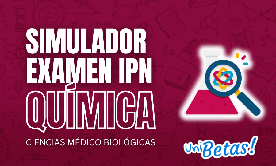 Examen simulador IPN Química _ Ciencias Médico Biológicas