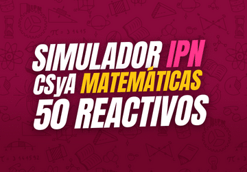 Simulador IPN CSyA MATEMÁTICAS 50 REACTIVOS 1
