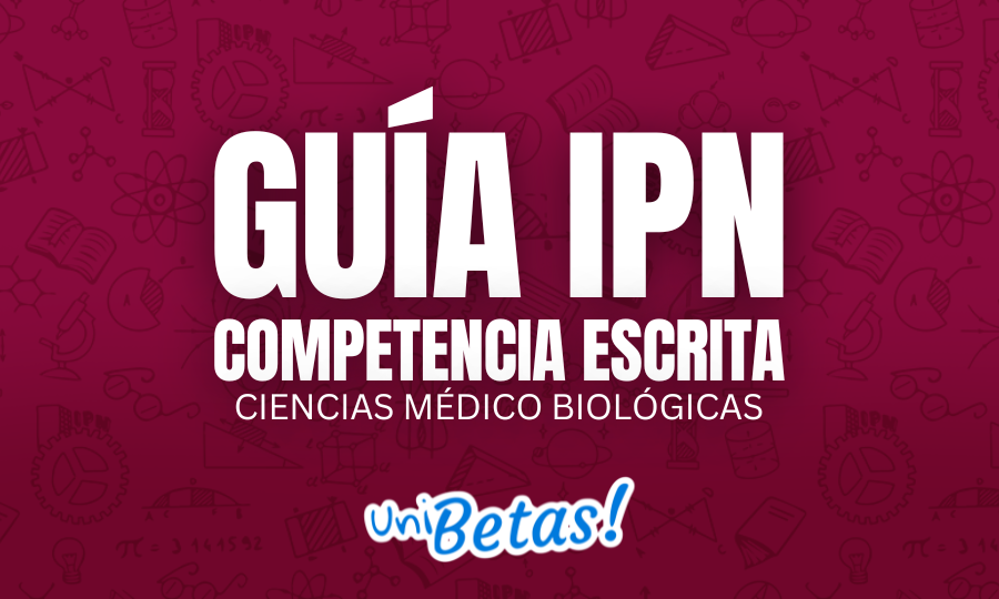 GUÍA IPN Competencia escrita cIENCIAS médico biológicas