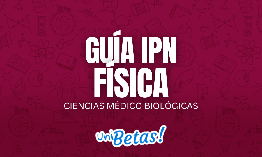 GUÍA IPN Física cIENCIAS médico biológicas