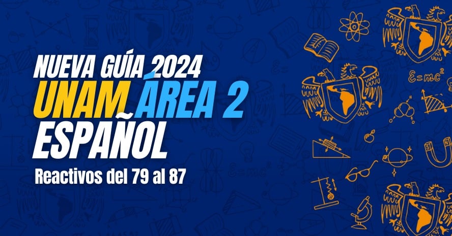 Guía UNAM 2024 área 2 resuelta: Español – reactivos 79 al 87