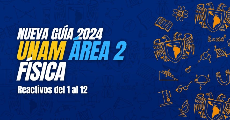 Guía UNAM 2024 área 2: Física – reactivos 1 al 12