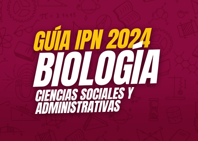 guía ipn 2024 Biología Ciencias Sociales y Administrativas