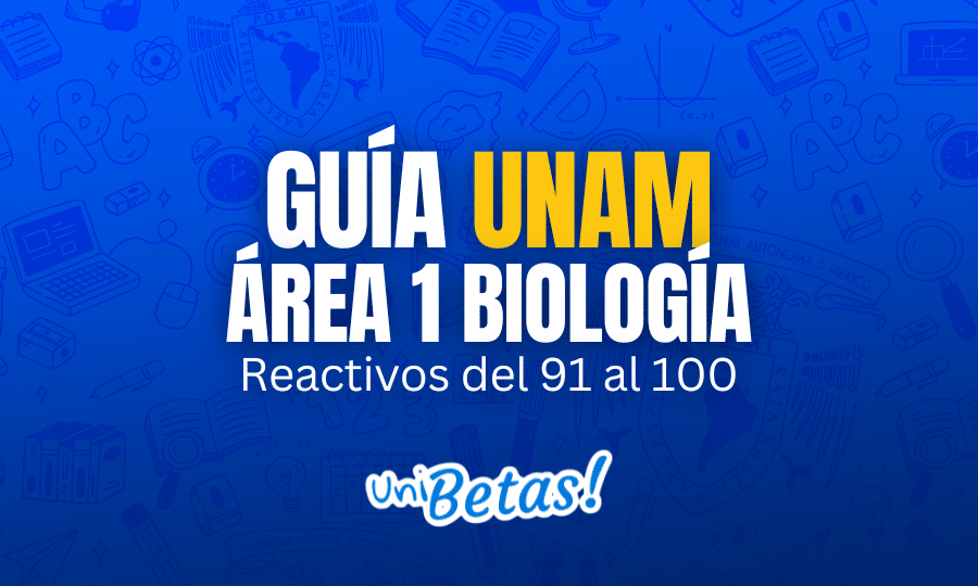 GUÍA unam ÁREA 1 Biología Reactivos del 91 al 100