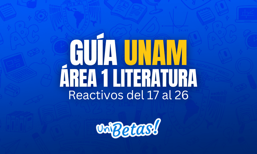 GUÍA unam ÁREA 1 Literatura Reactivos del 17 al 26