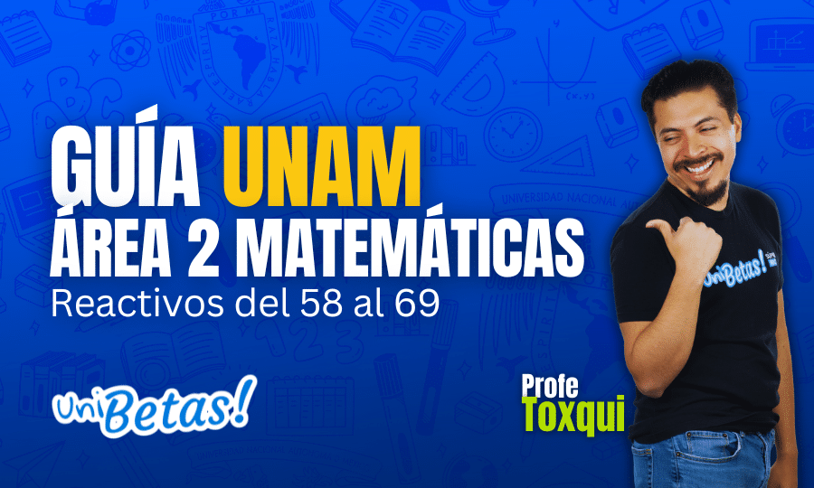 GUÍA unam ÁREA 2 Matemáticas Reactivos del 58 al 69