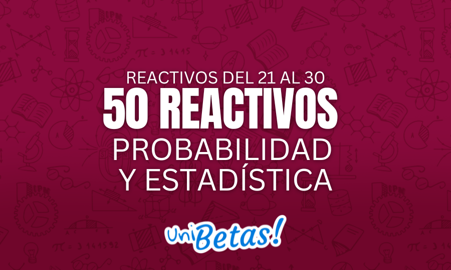 reactivos del 21 al 30 50 reactivos Probabilidad y Estadística