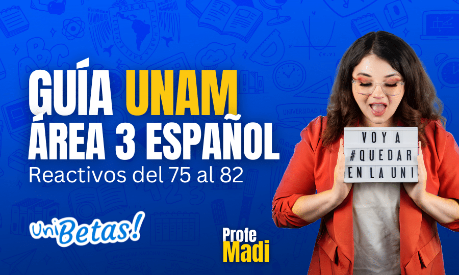 GUÍA unam ÁREA 3 Español Reactivos del 75 al 82