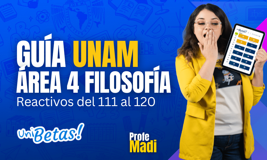 GUÍA unam ÁREA 4 Filosofía Reactivos del 111 al 120