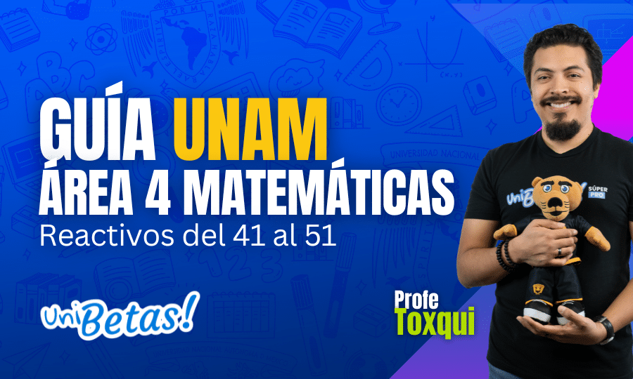 GUÍA unam ÁREA 4 Matemáticas Reactivos del 41 al 51