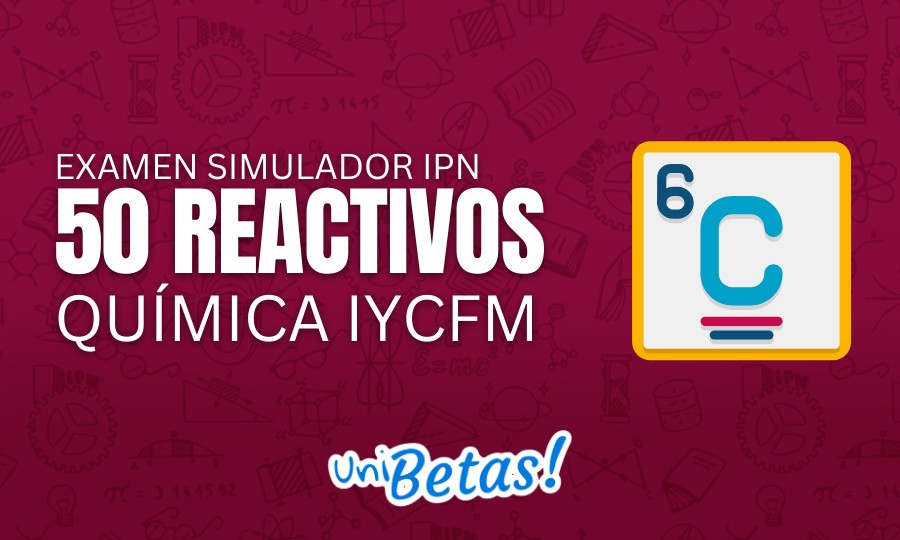 eXAMEN SIMULADOR ipn 50 reactivos Química IyCFM 2