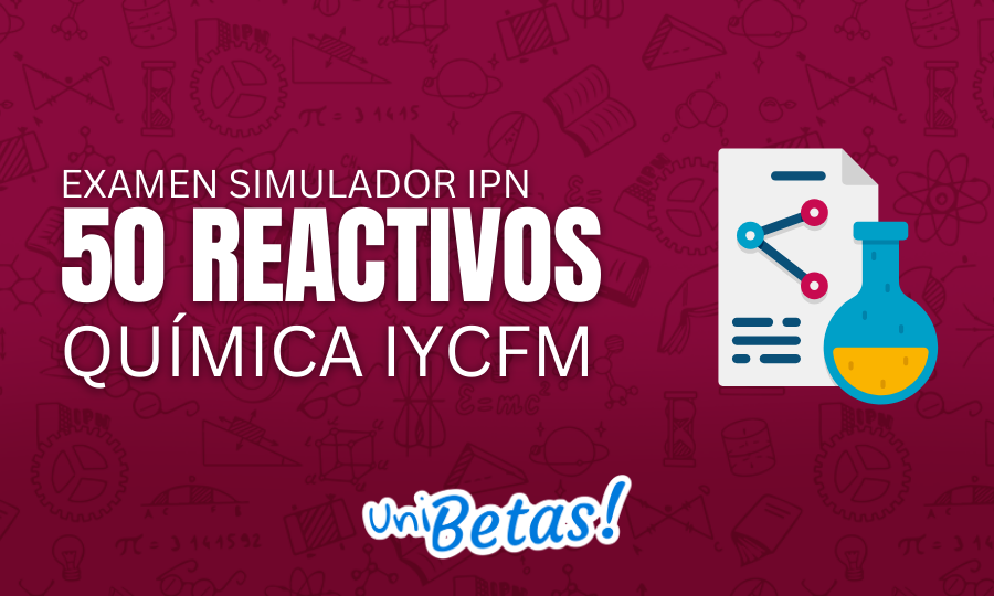 eXAMEN SIMULADOR ipn 50 reactivos Química IyCFM 3