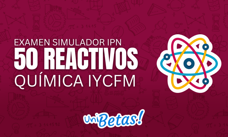 eXAMEN SIMULADOR ipn 50 reactivos Química IyCFM 5