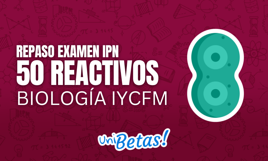 Repaso examen IPN 50 reactivos Biología IyCFM 2