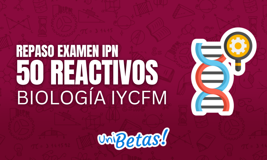 Repaso examen IPN 50 reactivos Biología IyCFM 3