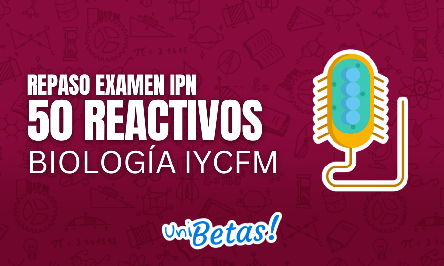 Repaso examen IPN 50 reactivos Biología IyCFM