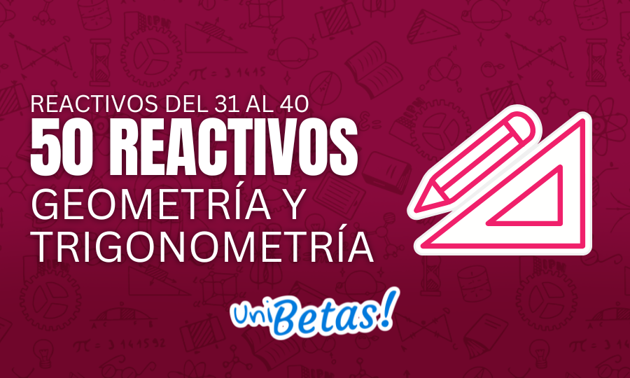 reactivos del 31 al 40 50 reactivos Geometría y Trigonometría