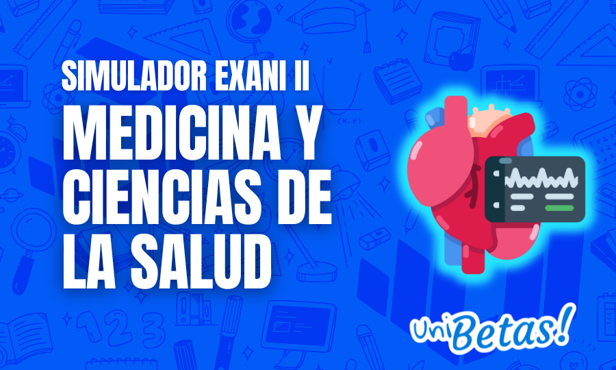 Examen Simulador Exani II para Medicina y ciencias de la salud 1