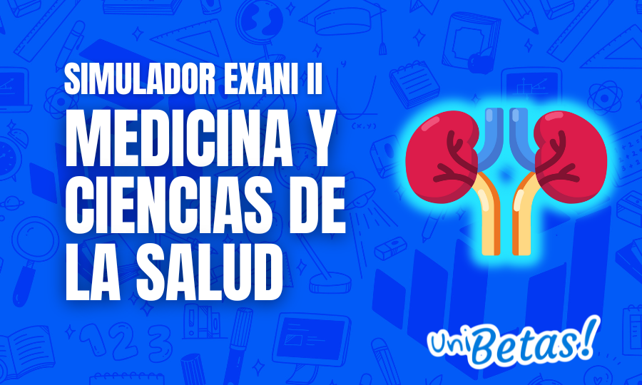 Examen Simulador Exani II para Medicina y ciencias de la salud 2