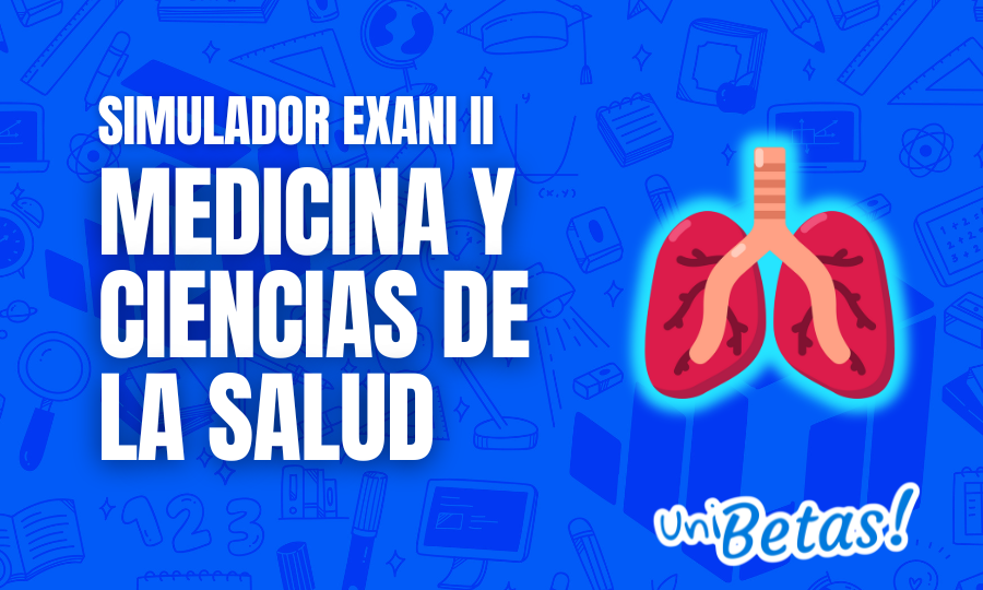 Examen Simulador Exani II para Medicina y ciencias de la salud 4