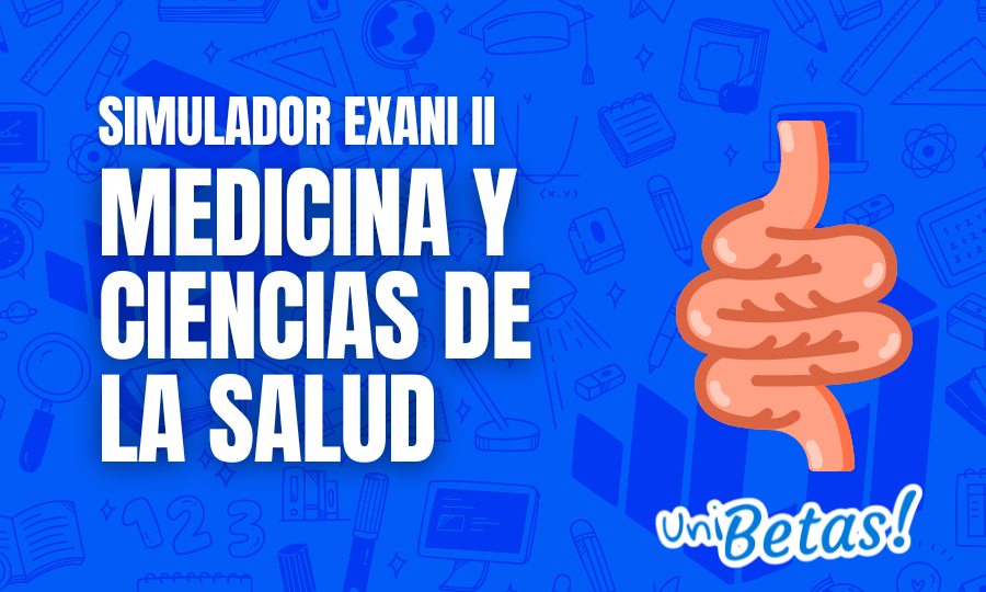 Examen Simulador Exani II para Medicina y ciencias de la salud 5