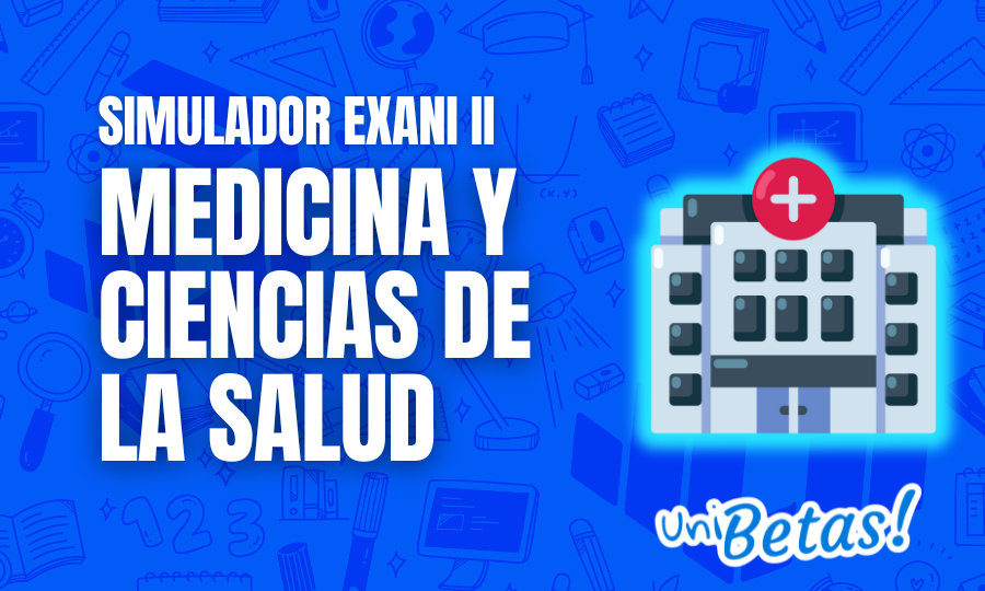 Examen Simulador Exani II para Medicina y ciencias de la salud 6